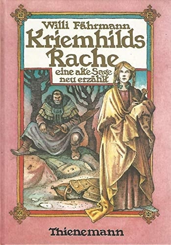 Kriemhilds Rache e. alte Sage neu erzählt