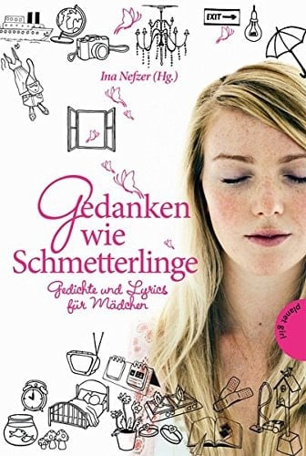Gedanken wie Schmetterlinge Gedichte und Lyrics für Mädchen