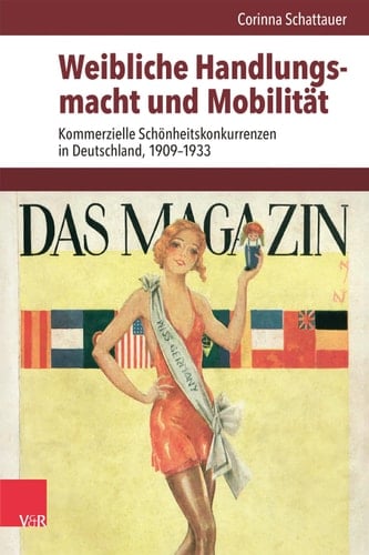 Weibliche Handlungsmacht und Mobilität Kommerzielle Schönheitskonkurrenzen in Deutschland, 1909-1933