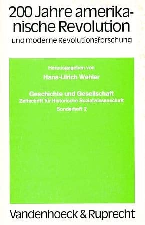 200 Jahre amerikanische Revolution und moderne Revolutionsforschung (Geschichte und Gesellschaft : Sonderheft ; 2) (German Edition)