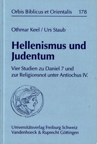Hellenismus und Judentum vier Studien zu Daniel 7 und zur Religionsnot unter Antiochus IV