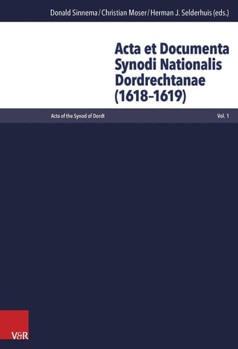 Acta Et Documenta Synodi Nationalis Dordrechtanae (1618-1619).