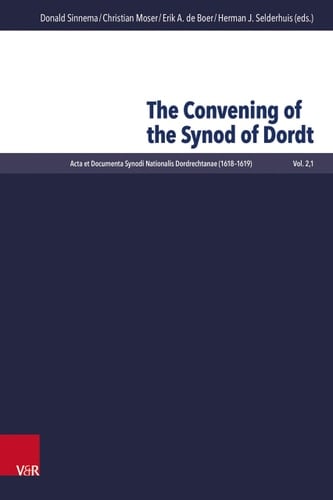 Acta Et Documenta Synodi Nationalis Dordrechtanae (1618-1619).