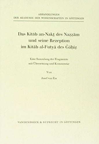 Das Kitāb an-Nakt̲ des Nazzām und seine Rezeption im Kitāb al-Futyā des Ǧāhiz eine Sammlung der Fragmente mit Übersetzung und Kommentar