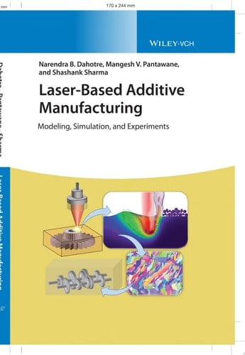 Laser-Based Additive Manufacturing Modeling, Simulation, and Experiments