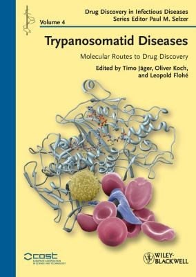 Trypanosomatid Diseases : Molecular Routes to Drug Discovery