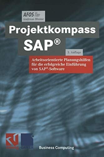 Projektkompass SAP® Arbeitsorientierte Planungshilfen für die erfolgreiche Einführung von SAP®-Software