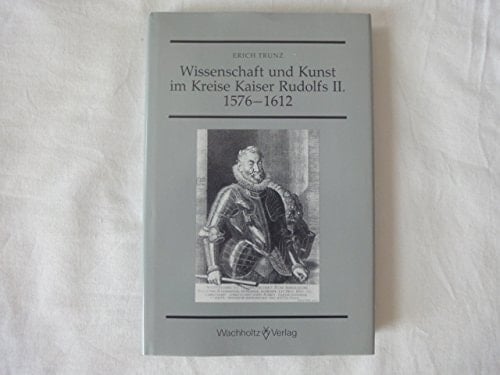 Wissenschaft und Kunst im Kreise Kaiser Rudolfs II. 1576-1612 (Kieler Studien zur deutschen Literaturgeschichte) (German Edition)