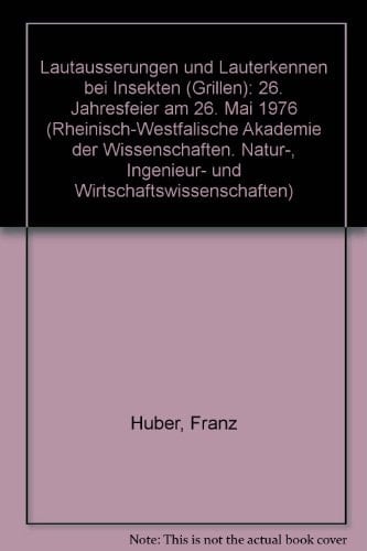 Lautäusserungen und Lauterkennen bei Insekten (Grillen) 26. Jahresfeier am 26. Mai 1976