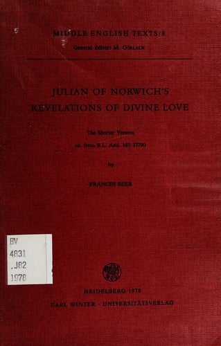 Julian of Norwich's Revelations of divine love: The shorter version ed. from B. L. Add. MS 37790 (Middle English texts)