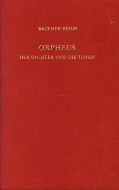 Orpheus: Der Dichter U. D. Toten: Selbstdeuts. U. Totenkult Bei Novalis, Heolderlin, Rilke (English and German Edition)