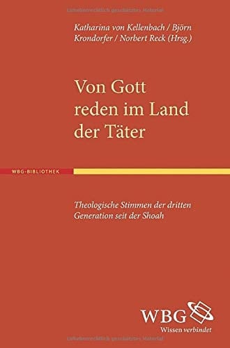 Von Gott reden im Land der Täter theologische Stimmen der dritten Generation seit der Shoah