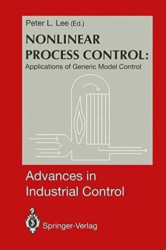 Nonlinear Process Control:: Applications of Generic Model Control (Advances in Industrial Control)