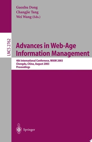 Advances in Web-Age Information Management 4th International Conference, WAIM 2003, Chengdu, China, August 17-19, 2003, Proceedings