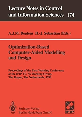 Optimization-Based Computer-Aided Modelling and Design: Proceedings of the First Working Conference of the IFIP TC 7.6 Working Group, The Hague, The ... in Control and Information Sciences, 174)