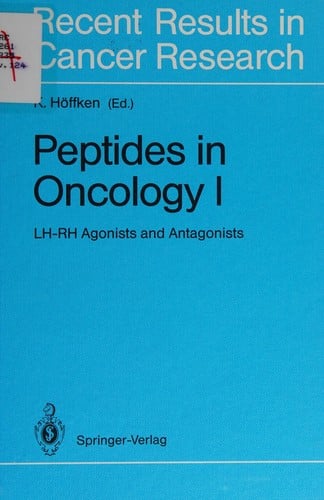 Peptides in Oncology I: LH-Rh Agonists and Antagonists (Recent Results in Cancer Research)