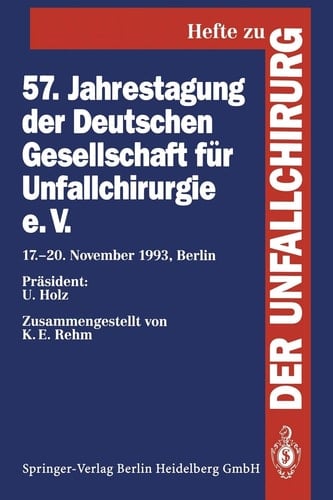 57. Jahrestagung der Deutschen Gesellschaft für Unfallchirurgie e.V. 17.–20. November 1993, Berlin