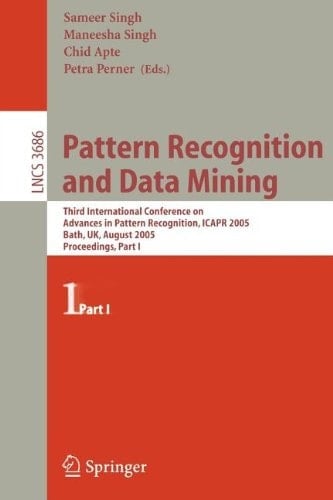 Pattern Recognition and Data Mining Third International Conference on Advances in Pattern Recognition, ICAR 2005, Bath, UK, August 22-25, 2005, Part I