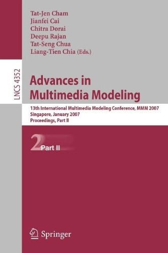 Advances in Multimedia Modeling 13th International Multimedia Modeling Conference, MMM 2007, Singapore, January 9-12, 2007, Proceedings, Part II