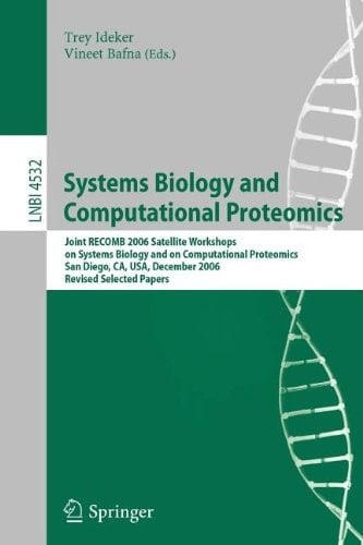 Systems Biology and Computational Proteomics Joint RECOMB 2006 Satellite Workshops on Systems Biology, and on Computational Proteomics, San Diego, CA, USA, December 1-3, 2006, Revised Selected Papers
