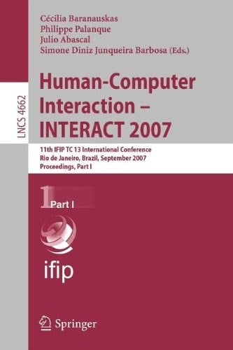 Human-Computer Interaction - INTERACT 2007 11th IFIP TC 13 International Conference, Rio de Janeiro, Brazil, September 10-14, 2007, Proceedings, Part I