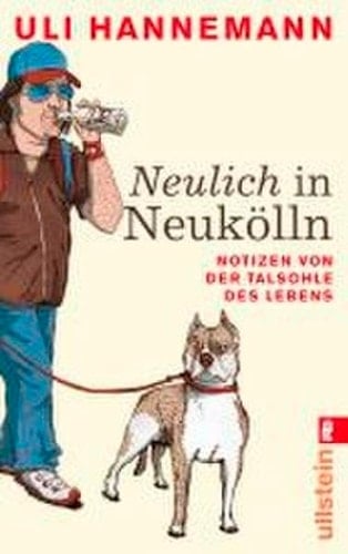 Neulich in Neukölln Notizen von der Talsohle des Lebens