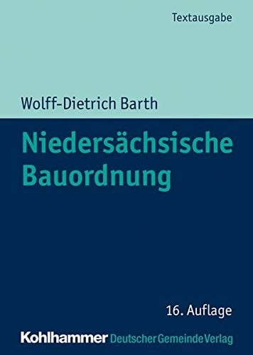 Niedersächsische Bauordnung Textausgabe mit weiteren Vorschriften des öffentlichen Baurechts