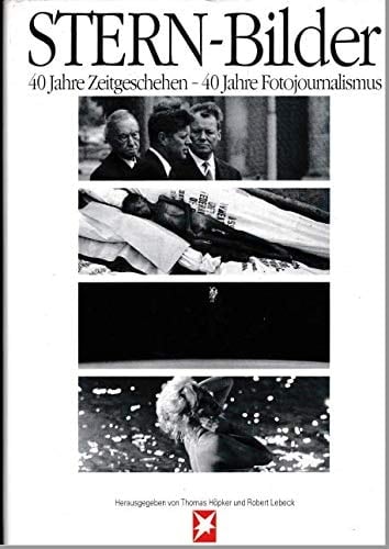 Stern-Bilder 1948 - 1988 ; 40 Jahre Zeitgeschehen - 40 Jahre Fotojournalismus