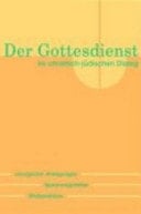 Der Gottesdienst im christlich-jüdischen Dialog liturgische Anregungen, Spannungsfelder, Stolpersteine