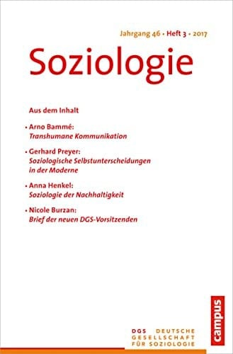 Soziologie Jg. 46 (2017) 3 Forum der Deutschen Gesellschaft für Soziologie ISSN 0340-918X