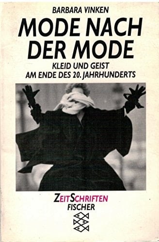 Mode nach der Mode Geist und Kleid am Ende des 20. Jahrhunderts