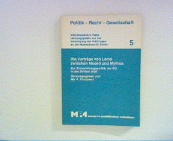 Die Verträge von Lomé zwischen Modell und Mythos: Zur Entwicklungspolitik der EG in der Dritten Welt (Politik, Recht, Gesellschaft) (German Edition)