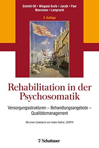 Rehabilitation in der Psychosomatik Versorgungsstrukturen - Behandlungsangebote - Qualitätsmanagement