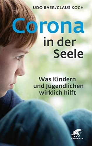 Corona in der Seele Was Kindern und Jugendlichen wirklich hilft