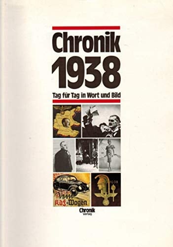 Die Chronik-Bibliothek des 20. Jahrhunderts : Chronik ... ; [Tag für Tag in Wort und Bild]. 1938. Chonik 1938