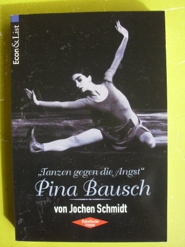 Pina Bausch: "Tanzen gegen die Angst" (Econ&List)
