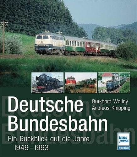 Deutsche Bundesbahn ein Rückblick auf die Jahre 1949 - 1993
