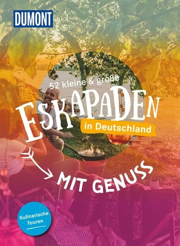 52 kleine & große Eskapaden in Deutschland Mit Genuss Kulinarische Touren