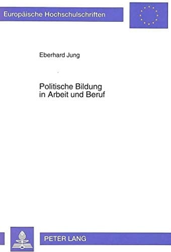 Politische Bildung in Arbeit und Beruf die Gestaltung von Arbeits- und Lebenssituationen