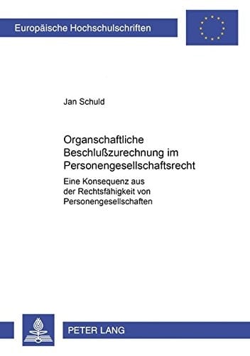 Organschaftliche Beschlußzurechnung im Personengesellschaftsrecht eine Konsequenz aus der Rechtsfähigkeit von Personengesellschaften (?)