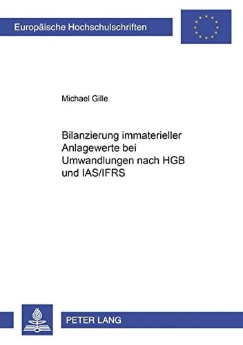 Bilanzierung immaterieller Anlagewerte bei Umwandlungen nach HGB und IAS/IFRS