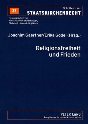 Religionsfreiheit und Frieden vom Augsburger Religionsfrieden zum europäischen Verfassungsvertrag