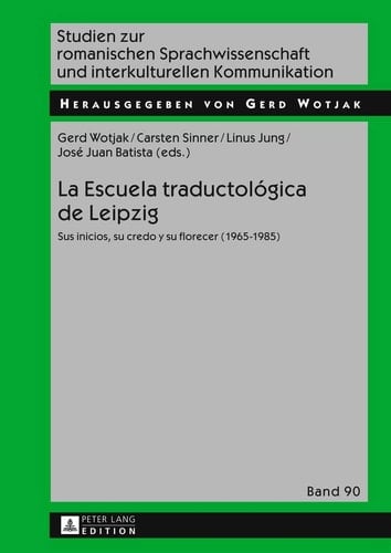 La Escuela traductológica de Leipzig sus inicios, su credo y su florecer (1965-1985)