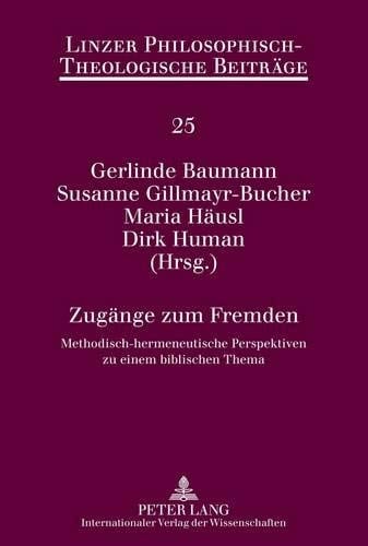Zugaenge Zum Fremden Methodisch-Hermeneutische Perspektiven Zu Einem Biblischen Thema