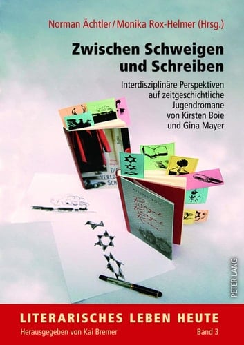Zwischen Schweigen und Schreiben Interdisziplinäre Perspektiven auf zeitgeschichtliche Jugendromane von Kirsten Boie und Gina Mayer