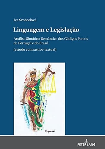 Linguagem e Legislação: Análise Sintático-Semântica dos Códigos Penais de Portugal e do Brasil (estudo contrastivo-textual) (Portuguese Edition)
