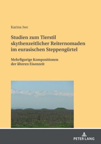 Studien zum Tierstil skythenzeitlicher Reiternomaden im eurasischen Steppenguertel