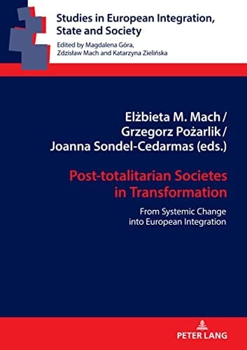 Post-Totalitarian Societies in Transformation From Systemic Change Into European Integration