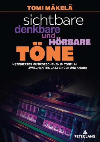 Sichtbare, Denkbare und Hoerbare Toene Inszeniertes Musikgeschehen Im Tonfilm Zwischen the Jazz Singer und Anora