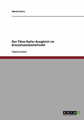 Der Täter-Opfer-Ausgleich im Erwachsenenstrafrecht